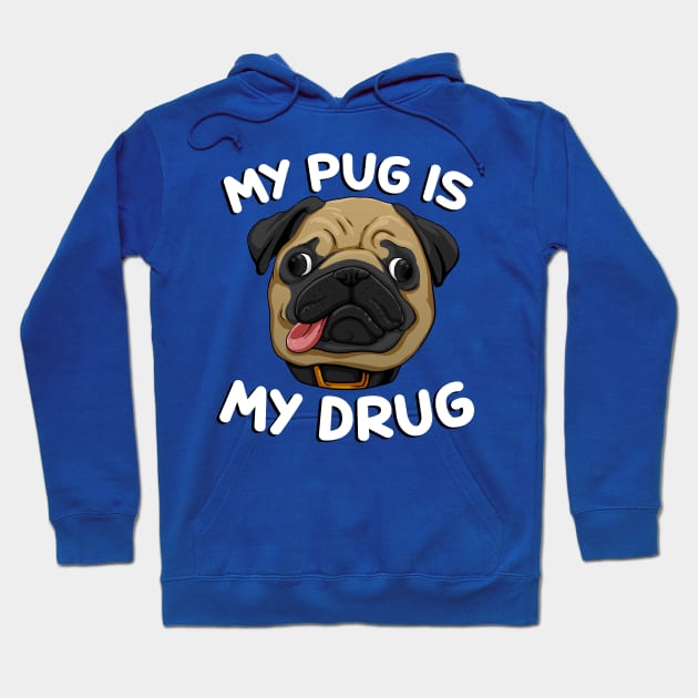 My Pug is My Drug Hoodie by d.legoshin.art